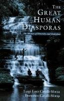 The Great Human Diasporas: The History of Diversity and Evolution Parker Lynn, Cavalli-Sforza L. L., Cavalli-Sforza Luigi Luca