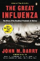 The Great Influenza: The Story of the Deadliest Pandemic in History Barry John M.