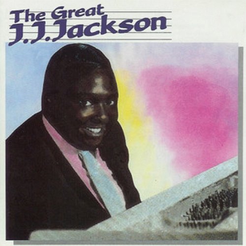 The Great J.J. Jackson J.J. Jackson