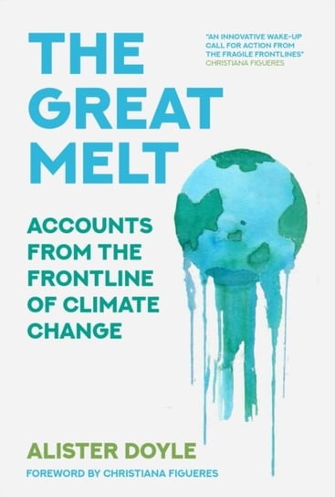 The Great Melt Accounts from the Frontline of Climate Change Alister Doyle