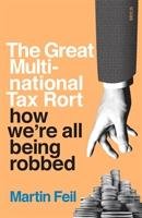 The Great Multinational Tax Rort Feil Martin