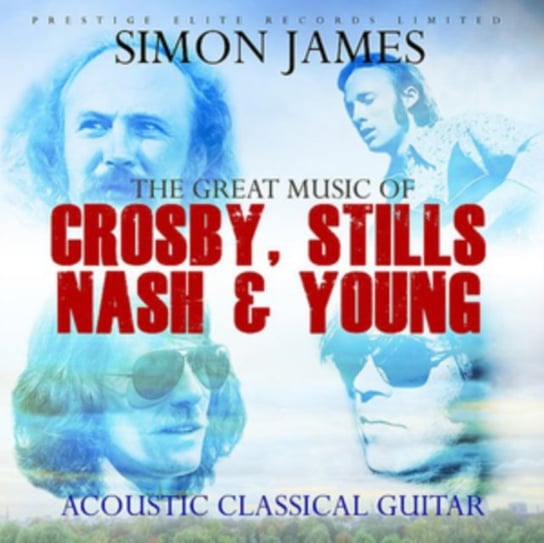 The Great Music Of Crosby, Stills, Nash & Young James Simon