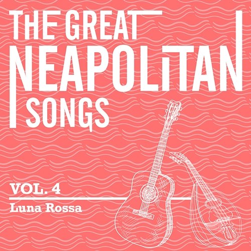 The Great Neapolitan Songs - Vol. 4 - Luna Rossa Gino Evangelista & Paolo Del Vecchio