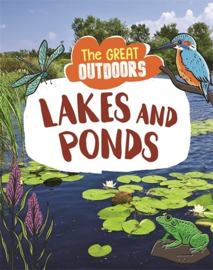 The Great Outdoors. Lakes and Ponds Regan Lisa