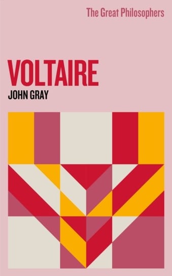 The Great Philosophers: Voltaire Gray John