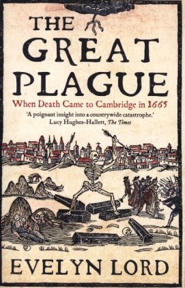 The Great Plague - When Death Came to Cambridge in 1665 Yale University Press
