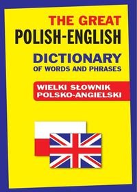 The Great Polish-English Dictionary of Words and Phrases. Wielki słownik polsko-angielski Gordon Jacek
