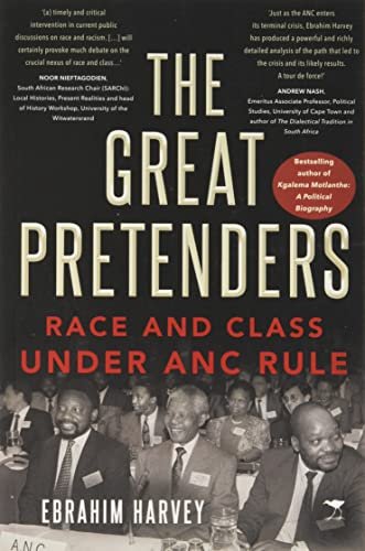The Great Pretenders: Race and Class under ANC Rule Ebrahim Harvey