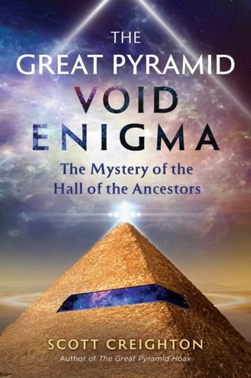 The Great Pyramid Void Enigma: The Mystery of the Hall of the Ancestors Scott Creighton