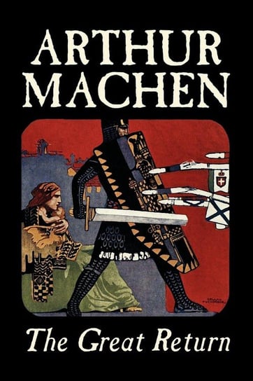 The Great Return by Arthur Machen, Fiction, Fantasy Machen Arthur