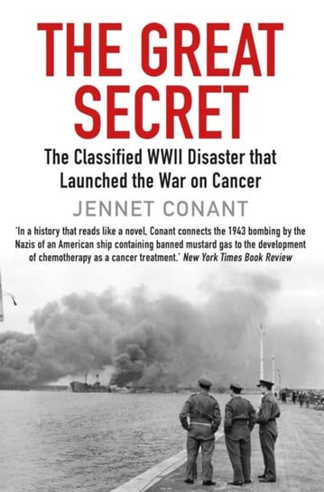 The Great Secret: The Classified World War II Disaster that Launched the War on Cancer Opracowanie zbiorowe