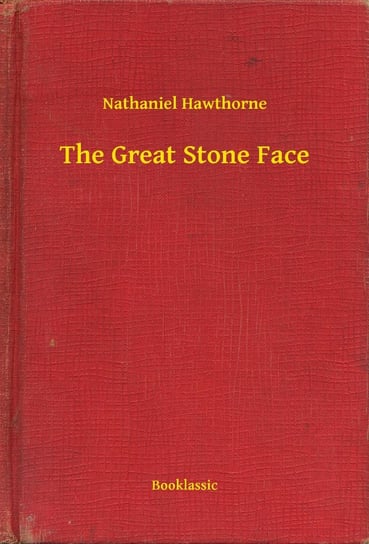 The Great Stone Face Nathaniel Hawthorne