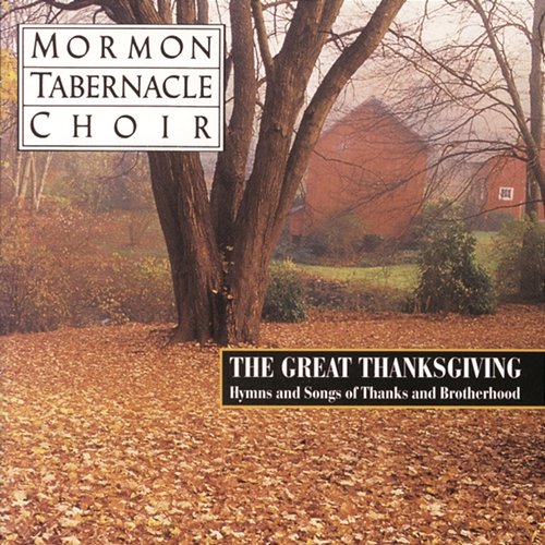 Prayer of Thanksgiving The Mormon Tabernacle Choir