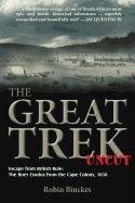 The Great Trek Uncut: Escape from British Rule: The Boer Exodus from the Cape Colony 1836 Binckes Robin