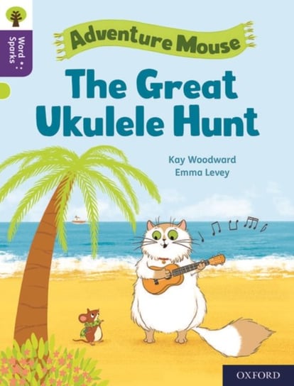 The Great Ukulele Hunt. Oxford Reading Tree Word Sparks. Level 11 Kay Woodward