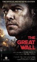 The Great Wall - The Official Movie Novelization Morris Mark
