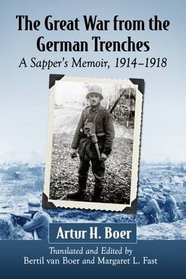The Great War from the German Trenches: A Sapper's Memoir, 1914-1918 Boer Artur H.