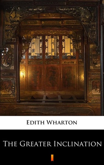 The Greater Inclination Wharton Edith