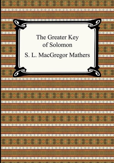The Greater Key of Solomon Mathers S. L. MacGregor