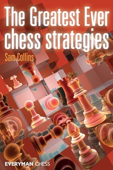 The Greatest Ever Chess Strategies Collins Sam