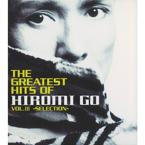 THE GREATEST HITS OF HIROMI GO VOL.III -SELECTION Hiromi Go