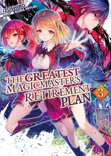 The Greatest Magicmaster's Retirement Plan: Volume 3 Izushiro