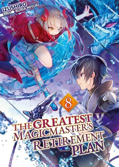 The Greatest Magicmaster's Retirement Plan: Volume 8 Izushiro
