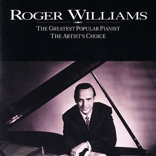 The Greatest Popular Pianist / The Artist's Choice Roger Williams