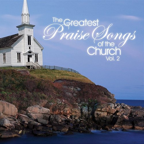 The Greatest Praise Songs Of The Church Maranatha! Music