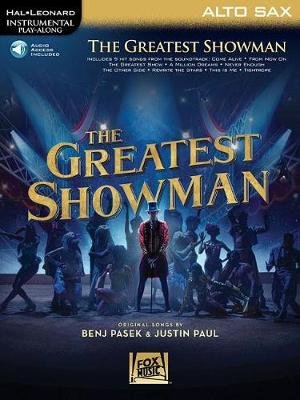 The Greatest Showman: Instrumental Play-Along Series for Alto Sax [With Access Code] Hal Leonard Pub Co