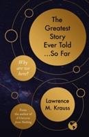 The Greatest Story Ever Told...So Far Krauss Lawrence