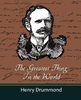 The Greatest Thing in the World (and Other Adresses) Drummond Henry