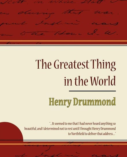 The Greatest Thing in the World - Henry Drummond Drummond Henry