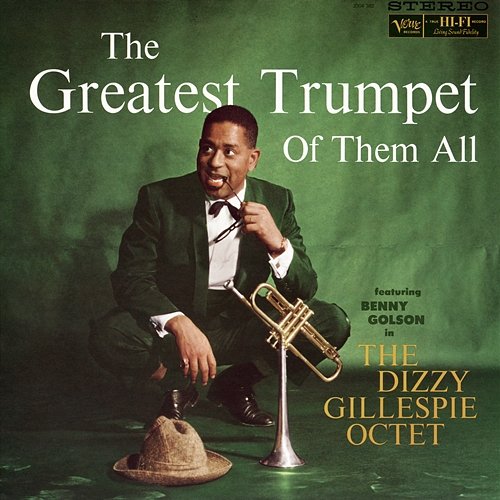 The Greatest Trumpet Of Them All Dizzy Gillespie Octet feat. Benny Golson