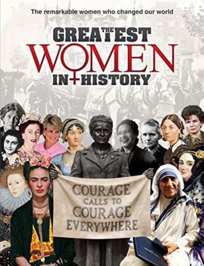The Greatest Women in History: The remarkable women who changed our world Opracowanie zbiorowe