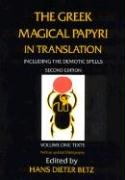 The Greek Magical Papyri in Translation, Including the Demonic Spells Betz Hansdieter