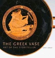 The Greek Vase: Art of the Storyteller Oakley John H.
