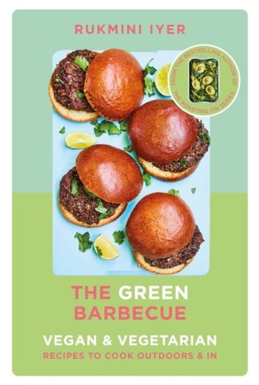 The Green Barbecue: Modern Vegan & Vegetarian Recipes to Cook Outdoors & In Iyer Rukmini