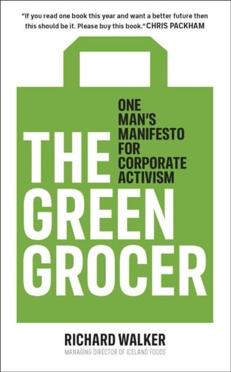 The Green Grocer: One Mans Manifesto for Corporate Activism Walker Richard