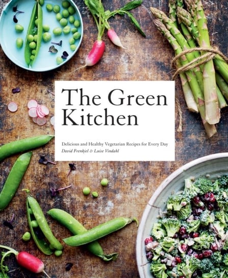 The Green Kitchen: Delicious and Healthy Vegetarian Recipes for Every Day Frenkiel David, Vindahl Luise