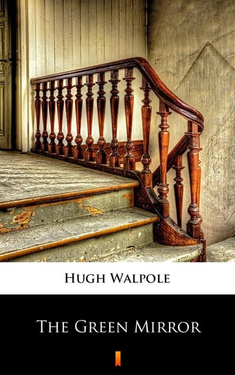 The Green Mirror Hugh Walpole