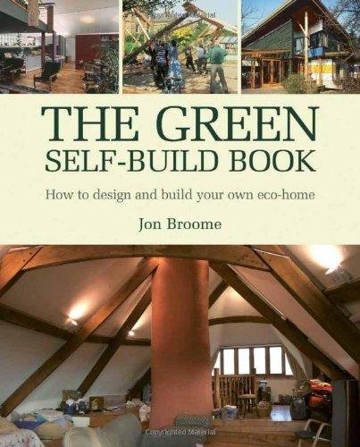 The Green Self-build Book: How to Design and Build Your Own ECO-Home Jon Broome