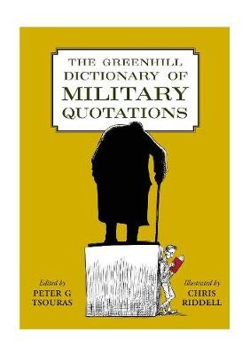 The Greenhill Dictionary of Military Quotations Tsouras Peter