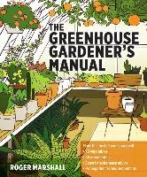 The Greenhouse Gardener's Manual Marshall Roger