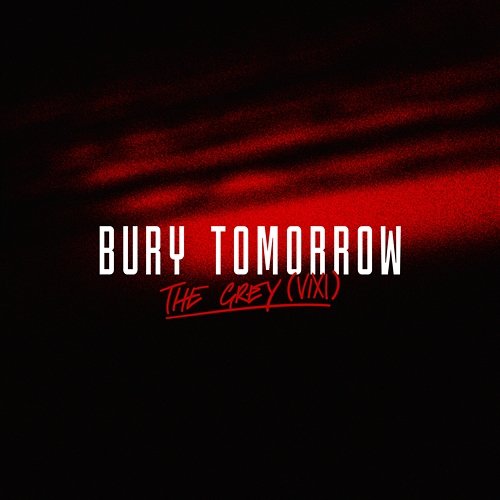 The Grey (VIXI) Bury Tomorrow
