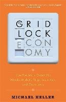 The Gridlock Economy: How Too Much Ownership Wrecks Markets, Stops Innovation, and Costs Lives Heller Michael