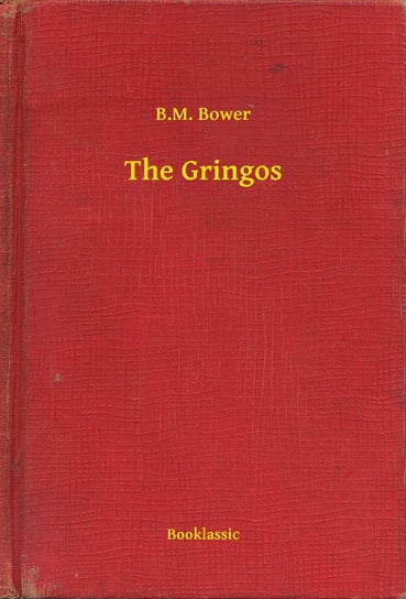 The Gringos B.M. Bower