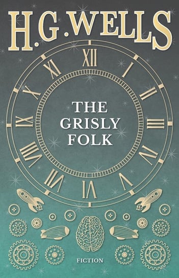 The Grisly Folk Wells H. G.