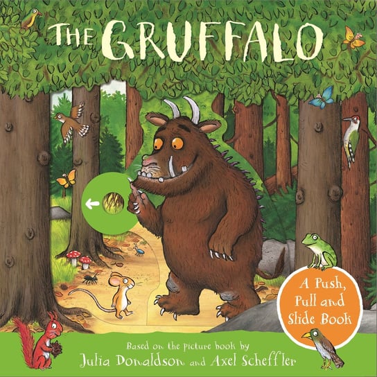 The Gruffalo: a push, pull and slide book Donaldson Julia, Scheffler Axel