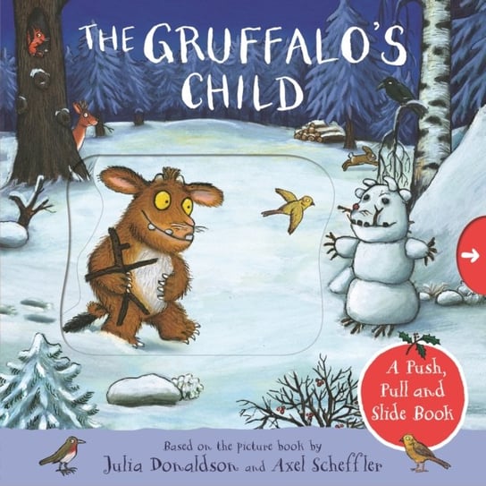 The Gruffalos Child: A Push, Pull and Slide Book Donaldson Julia